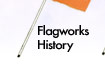 Flagworks History